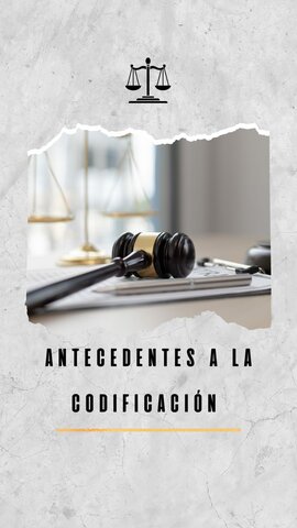 Antecedentes anteriores a la codificación: