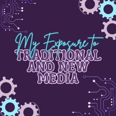 Timeline: My Exposure to Traditional and New Media