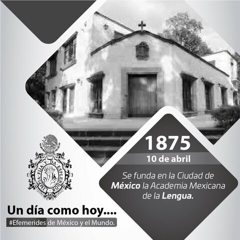 SE FUNDA LA ACADEMIA MÉXICANA DE LA LENGUA