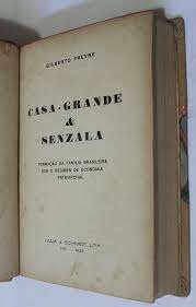 Casa Grande e Senzala. Gilberto Freyre. 1933