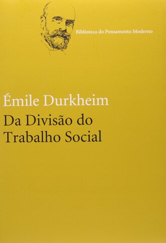 Da Divisão do Trabalho Social. Durkheim. 1893