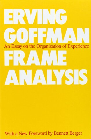Frame analisys. Erwing Goffman. 1974