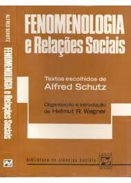 Fenomenologia e relações sociais. Alfred Schutz. 1932