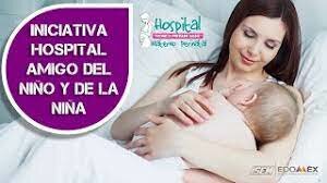 Implementación de la INICIATIVA HOSPITAL AMIGO DE LOS NIÑOS ( IHAN), apoyada por UNICEF y OMS