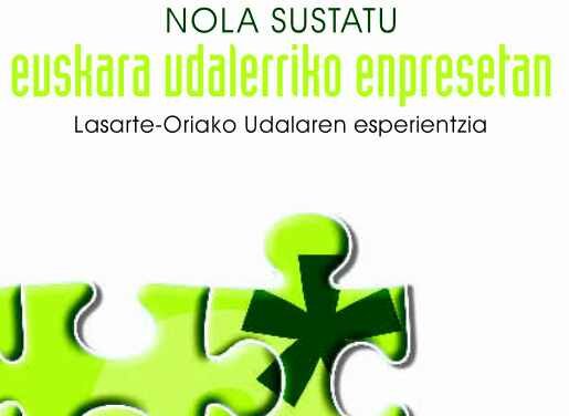 Argitalpena: Nola sustatu euskara udalerriko enpresetan. Lasarte-Oriako Udalaren esperientzia