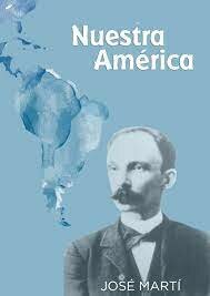 José Martí, "Nuestra América"