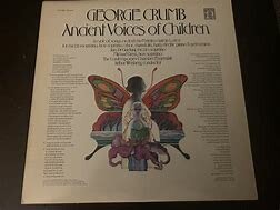 George Crumb's "Ancient Voices of Children" composed