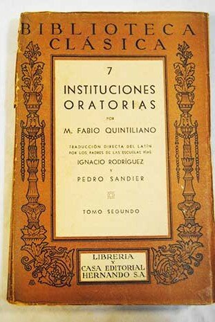 Instituciones Oratorias (Obra de Quintiliano publicada casi al final de su vida)