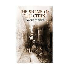 'Shame Of Cities' Lincoln Steffans