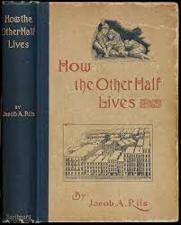 Jacob Riis publishes "How the Other Half Lives"