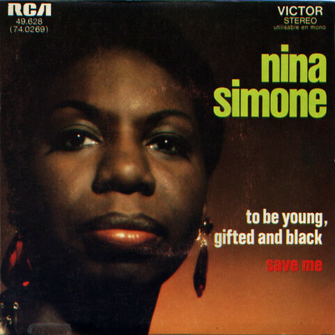 Nina Simone dedicated a song, "To Be Young, Gifted, and Black"