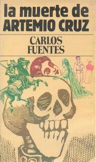 La muerte de Artemio Cruz - Carlos Fuentes