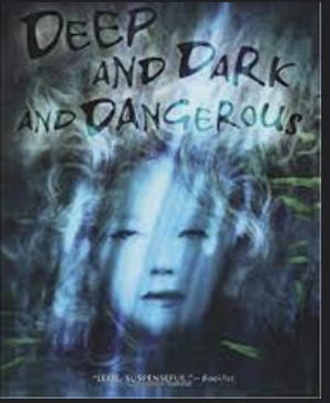Deep, Dark, and Dangerous