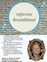 SE PUBLICA EL INFORME DE BRUNDTLAND "DESARROLLO SOSTENIBLE" POR LA COMISION DE MA Y DESARROLLO DE LA ONU