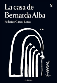 "La casa de Bernarda Alba" (1936) de Federico García Lorca