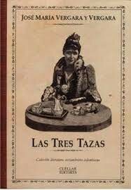LAS TRES TAZAS DE JOSE MARIA VERGARA