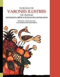 ELEGIAS DE VARONES ILUSTRES DE INDIAS DE JUAN DE CASTELLANOS