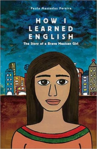 How I Learned English: The Story of a Brave Mexican Girl