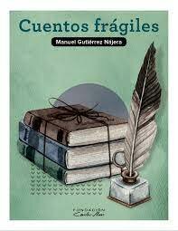 Cuentos frágiles autor; Manuel Gutiérrez
