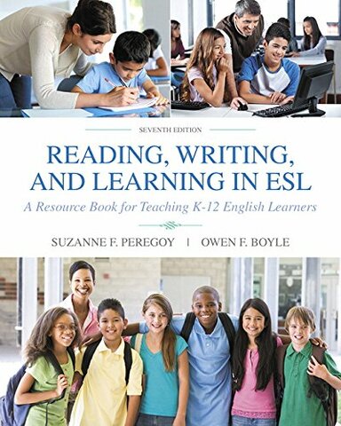 Reading, Writing, and Learning in ESL: A Resource Book for Teaching K-12 English Learners 7th Edition