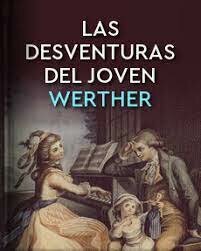 LAS DESVENTURAS DEL JOVEN WERTHER (Romanticismo)