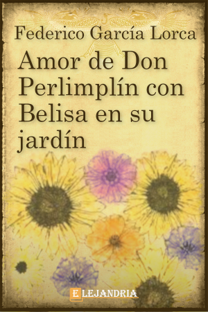 Lorca saca "Amor de don Perlimplín con Belisa en su jardín"