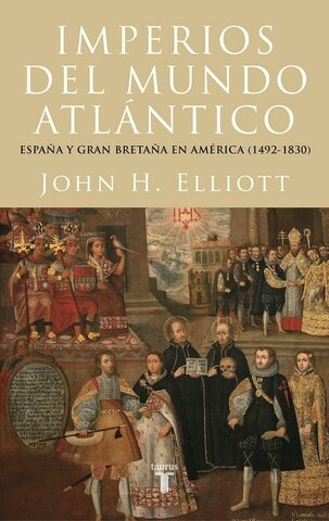 OBRA LITERARIA COLONIAL: Imperios del mundo atlántico "España y Gran Bretaña en América (1492-1830)"