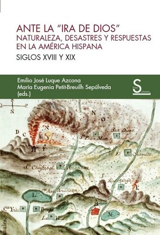 OBRA LITERARIA COLONIAL: Ante la "Ira de Dios" "Naturaleza, desastres y respuestas en la América Hispana. Siglos XVIII y XIX"