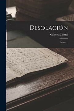 Gabriela Mistral, Desolación