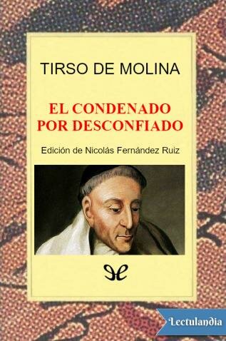 EL CONDENADO POR DESCONFIADO