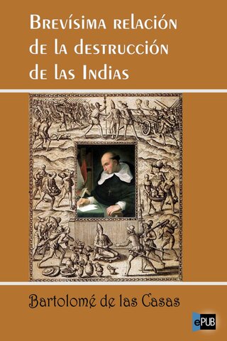 “Historia de las Indias”-Fray Bartolomé de las casas (España, 1484-1566)