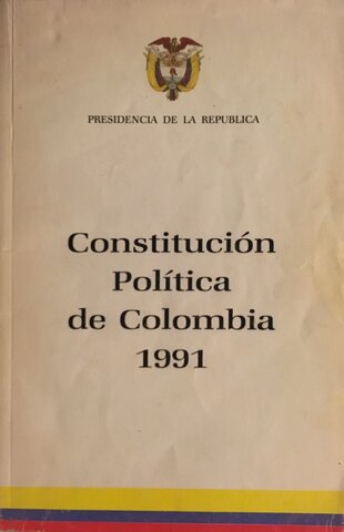 CONSTITUCIÓN POLÍTICA DE COLOMBIA. 1991