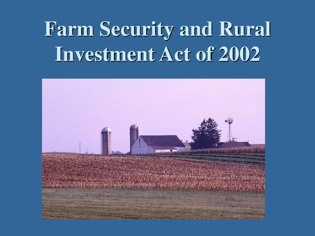The Farm Security and Rural Investment Act of 2002