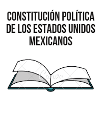 CONSTITUCIÓN POLÍTICA DE LOS ESTADOS UNIDOS MEXICANOS