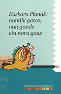 Argitalpena: Euskara planak. Nodik gatoz, non gaude eta nora goaz