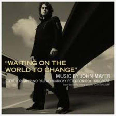 Waiting for the World to Change” by John Mayer: "Change the World" Power Point Notes Day 1