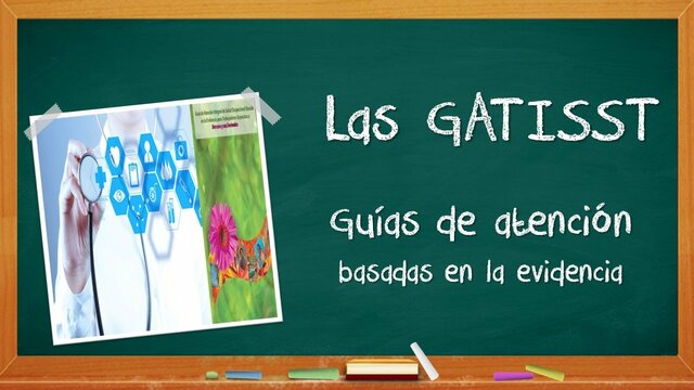 Guías de Atención Basadas en la Evidencia (GATISST)