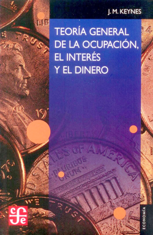 La Teoría General del Empleo, el Interés y el Dinero