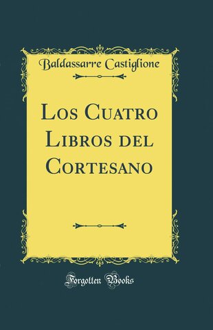Publicación de Los cuatro libros del Cortesano