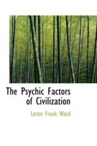 Ward's The Psychic Factors of Civilizaiton published