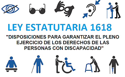 LEY ESTATUTARIA 1618- "DISPOSICIONES PARA GARANTIZAR EL PLENO EJERCICIO DE LOS DERECHOS DE LAS PERSONAS CON DISCAPACIDAD"