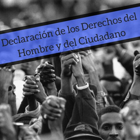 DECLARACION DE LOS DERECHOS DEL HOMBRE Y DEL CIUDADANO