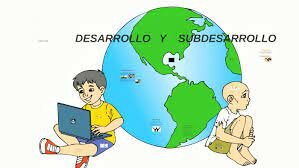 Desarrollo y subdesarollo