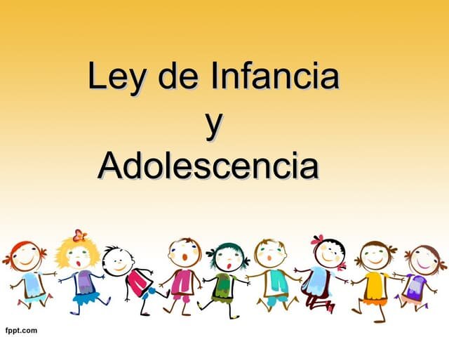 LEY DE INFANCIA Y ADOLESCENCIA