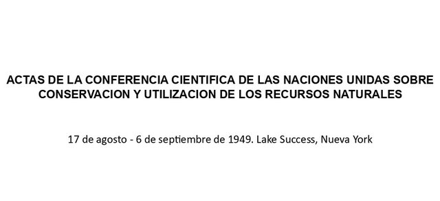 Conferencia científica de las Naciones Unidas sobre Conservación y utilización de los recursos