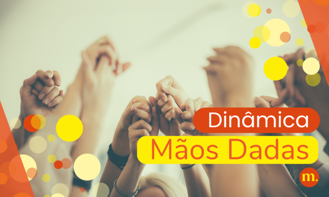 008 - Dinâmica das Mãos Dadas