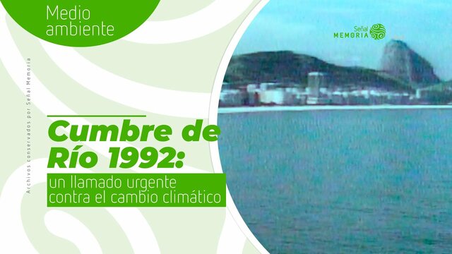 1992 - Cumbre en Río de Janeiro sobre la Tierra.