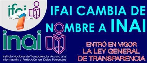 El Instituto Federal de Acceso a la Información y Protección de Datos (Ifai) cambió su nombre por el de Instituto Nacional de Transparencia, Acceso a la Información y Protección de Datos Personales (Inai)