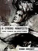 " A Cyborg Manifesto"