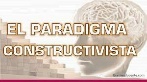 NUEVO ENFOQUE, EL PARADIGMA CONSTRUCTIVISTA